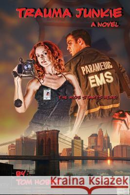 Trauma Junkie Tom Hobbs 9781475233087 Createspace