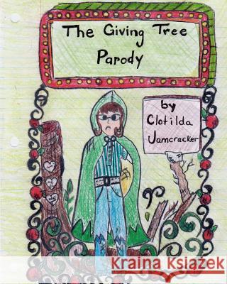 The Giving Tree Parody Clotilda Jamcracker 9781475234770 Createspace