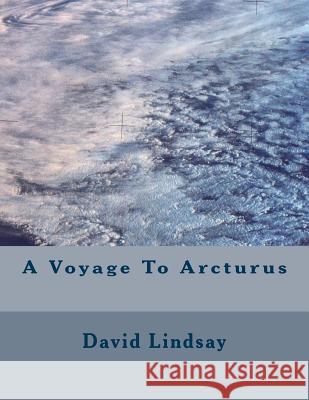 A Voyage To Arcturus Lindsay, David 9781475235173 Createspace