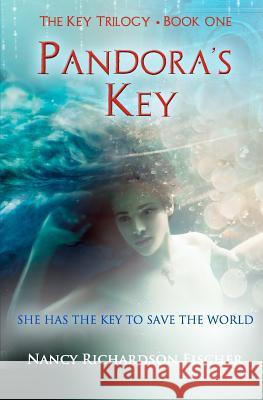 Pandora's Key: The Key Trilogy, Book One Nancy Richardson Fischer 9781475235319