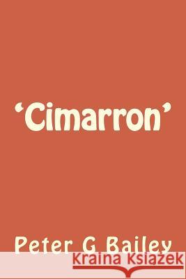 'Cimarron' MR Peter G. Bailey 9781475236088 Createspace