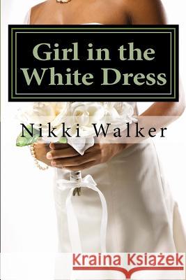 Girl in the White Dress: Sam's Story Nikki Walker 9781475239331 Createspace