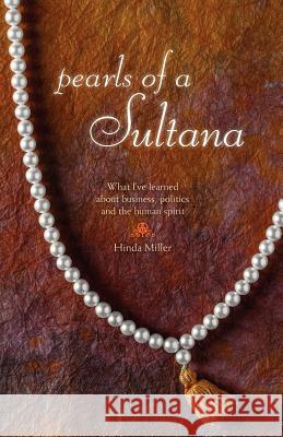 Pearls of a Sultana: What I've Learned About Business, Politics, and the Human Spirit Morris, Stephen 9781475240078 Createspace