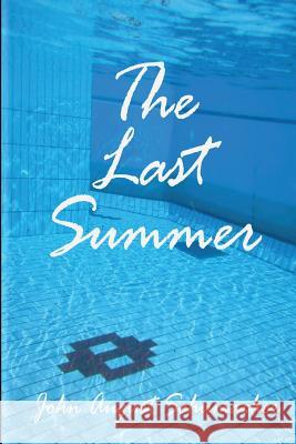 The Last Summer John August Schumacher 9781475242058 Createspace