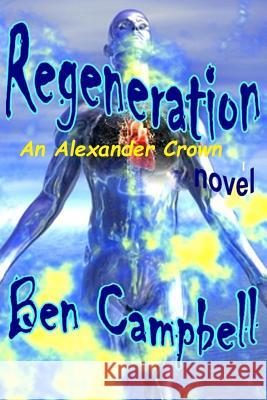 Regeneration Ben Campbell 9781475244601 Createspace