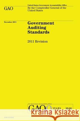 Government Auditing Standards: 2011 Revision Government Accountability Office U. S. Government 9781475244731 Createspace