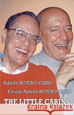 The Little Cabins Emilio Adolfo Rivero Adolfo Rivero 9781475246278 Createspace Independent Publishing Platform