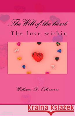 The Will of the heart, The love within Ollivierre, William D. 9781475248517 Createspace