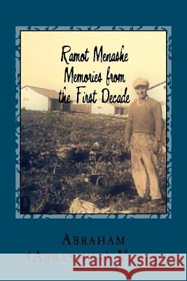 Ramot Menashe: Memories from the First Decade Abraham (Abrashka) Vered Dr Lynne Porat 9781475251517 Createspace