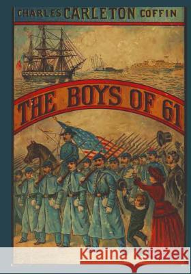 Boys of '61 Charles Carleton Coffin 9781475251913 Createspace