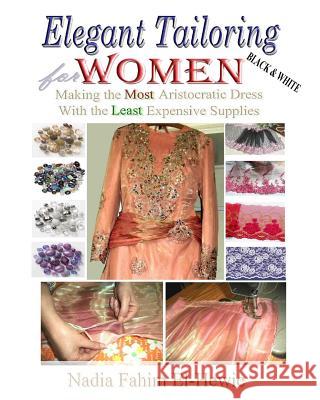 Elegant Tailoring For Women (Black & White Edition) El-Hewie, Nadia Fahim 9781475252583 Createspace