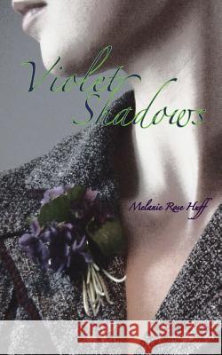 Violet Shadows Melanie Rose 9781475255690 Createspace