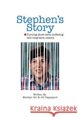 Stephen's Story: Turning short-term suffering into long-term misery Rappaport, Jill 9781475256833 Createspace
