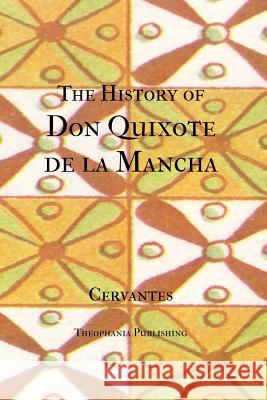 The History of Don Quixote de la Mancha Cervantes 9781475257403