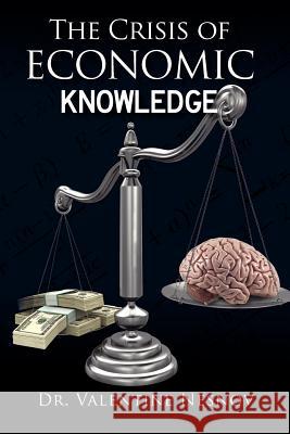 The Crisis of Economic Knowledge Dr Valentine Nesnov 9781475257809 Createspace