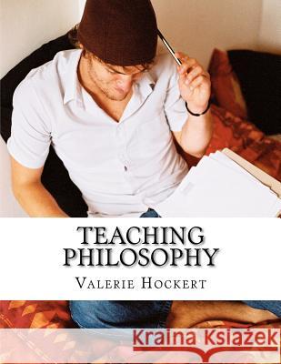 Teaching Philosophy Valerie Hockert 9781475258714 Createspace