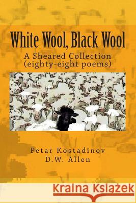 White Wool, Black Wool: A Sheared Collection Allen, D. W. 9781475258868 Createspace