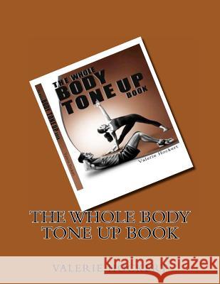 The Whole Body Tone Up Book Valerie Hockert 9781475258943 Createspace