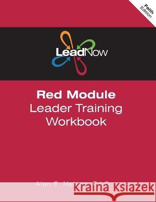LeadNow Red Module Leader Training Workbook (F-Edition) Alan E. Nelso 9781475259421 Createspace Independent Publishing Platform