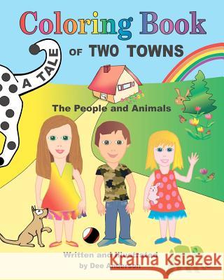 A TALE OF TWO TOWNS COLORING BOOK, The People and Animals Anderson, Dee 9781475260823 Createspace