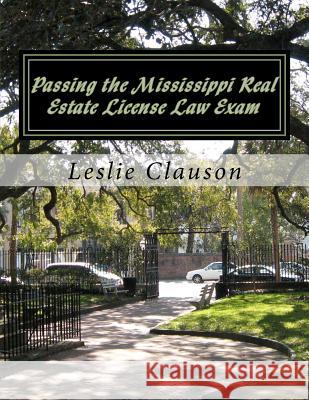 Passing the Mississippi Real Estate License Law Exam Leslie Ann Clauson 9781475261455 Createspace