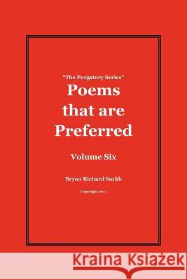 Poems that are Preferred: The Purgatory Series Smith, Bryon Richard 9781475261974 Createspace
