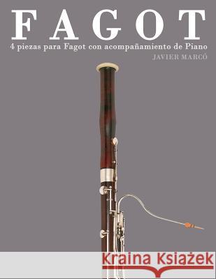 Fagot: 4 Piezas Para Fagot Con Acompañamiento de Piano Marco, Javier 9781475262162