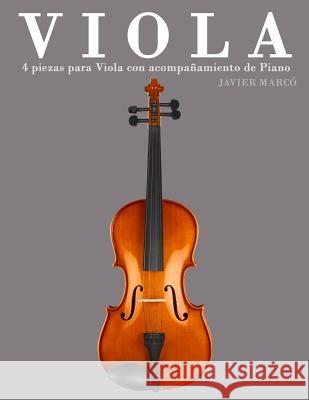 Viola: 4 Piezas Para Viola Con Acompañamiento de Piano Marco, Javier 9781475262476 Createspace
