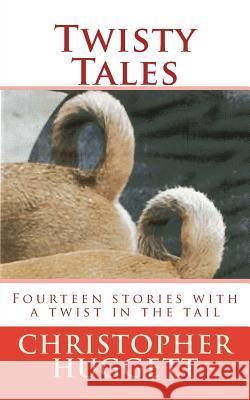 Twisty Tales Christopher Huggett 9781475262568 Createspace