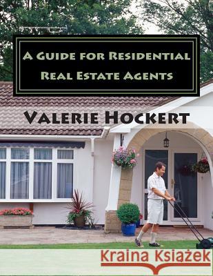 A Guide for Residential Real Estate Agents Valerie Hockert 9781475263657 Createspace