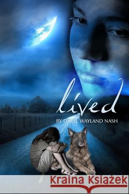 Lived Daryl Wayland Nash 9781475263893 Createspace