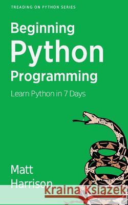 Treading on Python Volume 1: Foundations of Python Matt Harrison Shannon -Jj Behrens 9781475266412 Createspace