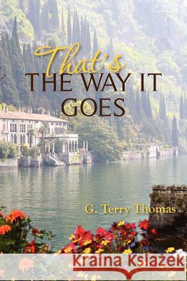 That's the Way it Goes Thomas, G. Terry 9781475266894 Createspace Independent Publishing Platform