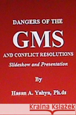 Dangers of the GMS and Conflict Resolutions: Slideshow and Presentation Yahya Ph. Ds, Hasan a. 9781475268744 Demos Medical Publishing