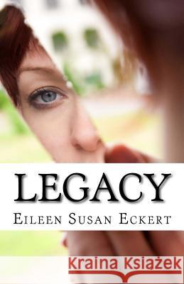 Legacy Eileen Susan Eckert 9781475268898