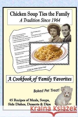 Chicken Soup Ties the Family: A Cookbook of Family Favorites Marisa Mikel 9781475269178