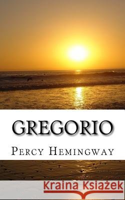 Gregorio Percy Hemingway 9781475271393