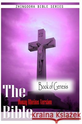 The Bible Douay-Rheims Version, the book of genesis Rheims, Douay 9781475271591