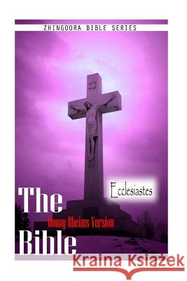 The Bible Douay-Rheims Version, ECCLESIASTES Rheims, Douay 9781475271607 Createspace