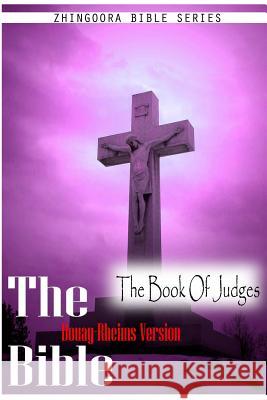 Holy Bible, Douay Rheims Version- The Book Of Judges Rheims, Douay 9781475271898 Createspace