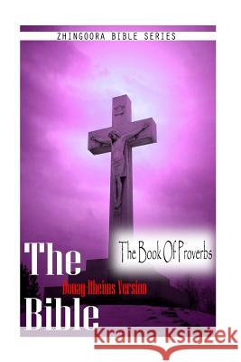 The Bible, Douay Rheims Version- The Book Of Proverbs Rheims, Douay 9781475271935 Createspace