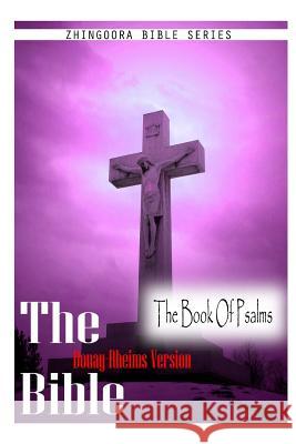 The Bible, Douay Rheims Version- The Book Of Psalms Rheims, Douay 9781475271966 Createspace