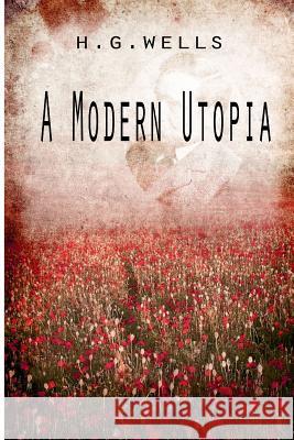 A Modern Utopia H. G. Wells 9781475272475 Createspace