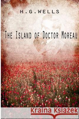 The Island of Doctor Moreau H. Wells 9781475272819 Createspace