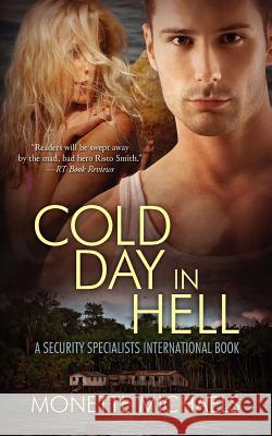 Cold Day in Hell: A Security Specialists International Book Monette Michaels 9781475274639 Createspace