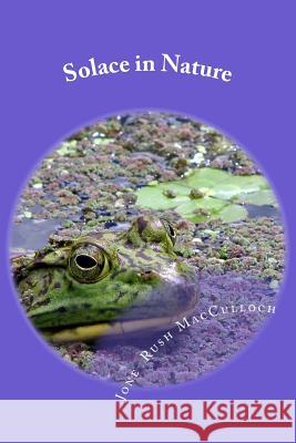 Solace in Nature MS Jone Rush MacCulloch 9781475275025 Createspace