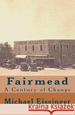 Fairmead: : A Century of Change Michael Eissinger 9781475275384 Createspace