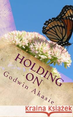 Holding On Akasie, Godwin 9781475276084