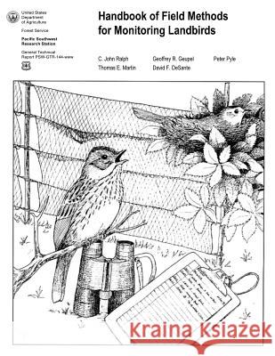 Handbook of Field Methods for Monitoring Landbirds C. John Ralph Geoffrey R. Geupel Peter Pyle 9781475278507 Createspace