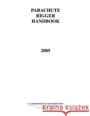 Parachute Rigger Handbook Federal Aviation Administration 9781475278705 Createspace